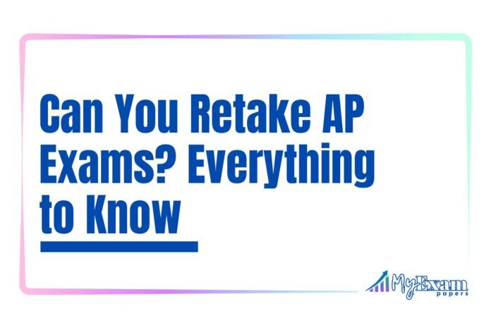 Can You Retake AP Exams - Everything to Know Can You Retake AP Exams? Everything to Know